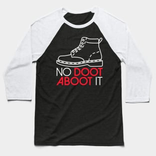 No Doot Aboot It! Baseball T-Shirt